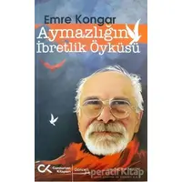 Aymazlığın İbretlik Öyküsü - Emre Kongar - Cumhuriyet Kitapları