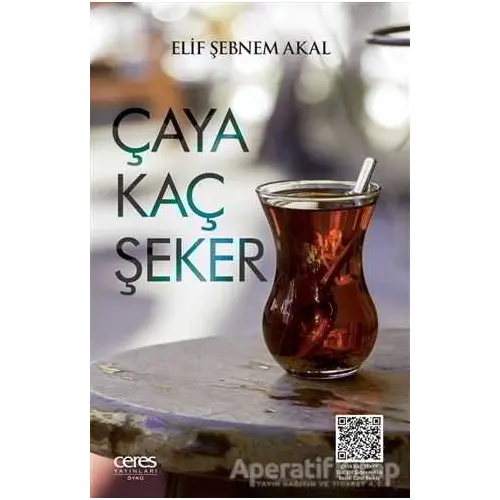 Çaya Kaç Şeker - Elif Şebnem Akal - Ceres Yayınları