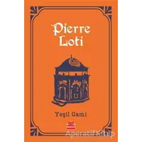 Yeşil Cami - Pierre Loti - Kırmızı Kedi Yayınevi