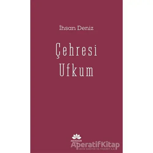 Çehresi Ufkum - İhsan Deniz - Mevsimler Kitap