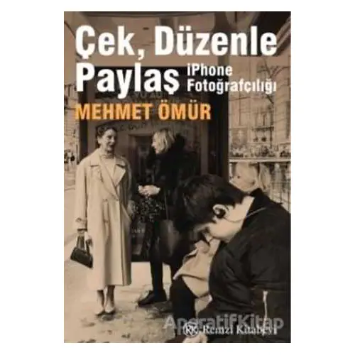 Çek, Düzenle Paylaş - Mehmet Ömür - Remzi Kitabevi