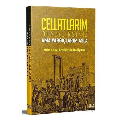 Cellatlarım Olabilirsiniz Ama Yargıçlarım Asla - Orhan Gazi Ertekin - Nota Bene Yayınları