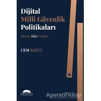 Dijital Milli Güvenlik Politikaları - Cem Bağcı - Motto Yayınları