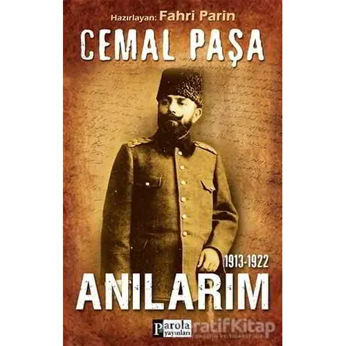 Cemal Paşa / 1913-1922 Anılarım - Cemal Paşa - Parola Yayınları