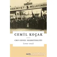 CHP Genel Sekreterliği (1930 - 1945) - Cemil Koçak - Alfa Yayınları