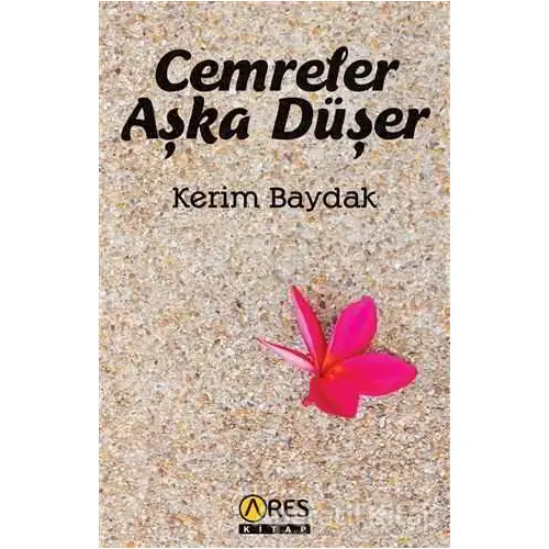 Cemreler Aşka Düşer - Kerim Baydak - Ares Yayınları