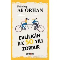 Evliliğin İlk 50 Yılı Zordur - Ali Orhan - Cenevre Fikir Sanat