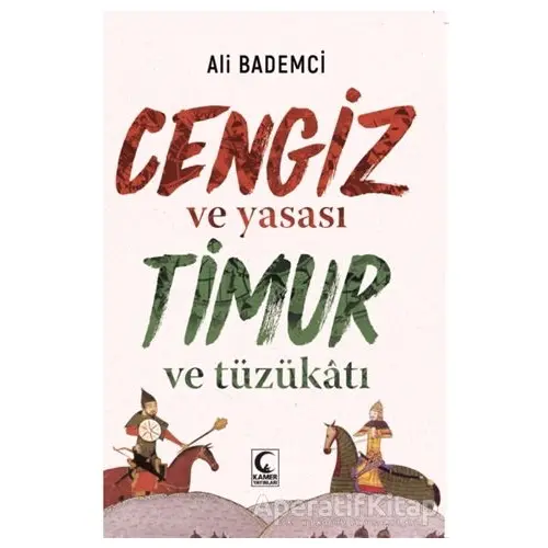 Cengiz ve Yasası Timur ve Tüzükatı - Ali Bademci - Kamer Yayınları