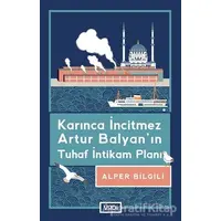 Karınca İncitmez Artur Balyan’ın Tuhaf İntikam Planı - Alper Bilgili - Vadi Yayınları