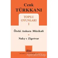 Toplu Oyunları 1 / Öteki Ankara Müzikali - Nakş-ı Zigetvar - Cenk Türkkanı - Mitos Boyut Yayınları