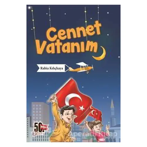 Cennet Vatanım - Rabia Kılıçkaya - Nesil Çocuk Yayınları