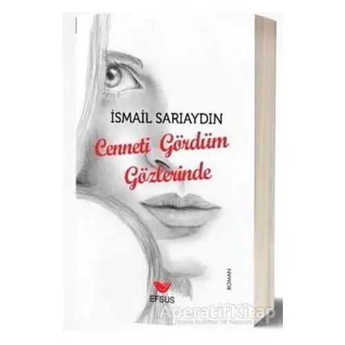 Cenneti Gördüm Gözlerinde - İsmail Sarıaydın - Efsus Yayınları