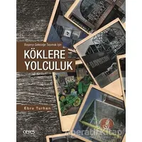 Köklere Yolculuk - Ebru Turhan - Ceres Yayınları