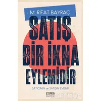 Satış Bir İkna Eylemidir - M. Rifat Bayraç - Ceres Yayınları