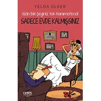 Sadece Evde Kalmışsınız - Yelda Ülker - Ceres Yayınları