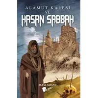 Alamut Kalesi ve Hasan Sabbah - Altay Akman - Lopus Yayınları
