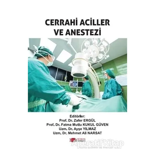 Cerrahi Aciller ve Anestezi - Ayşe Yılmaz - Berikan Yayınları