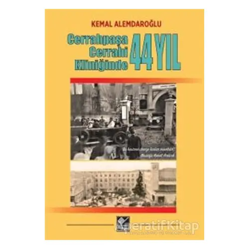 Cerrahpaşa Cerrahi Kliniğinde 44 Yıl - Kemal Alemdaroğlu - Kaynak Yayınları