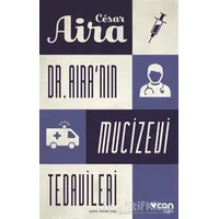 Dr. Aira’nın Mucizevi Tedavileri - Cesar Aira - Can Yayınları