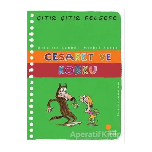 Cesaret ve Korku - Çıtır Çıtır Felsefe 11 - Brigitte Labbe - Günışığı Kitaplığı