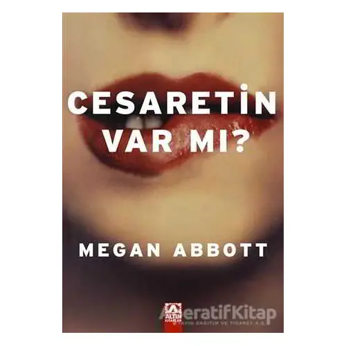 Cesaretin Var mı? - Megan Abbott - Altın Kitaplar