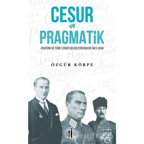 Cesur ve Pragmatik - Özgür Körpe - İlgi Kültür Sanat Yayınları