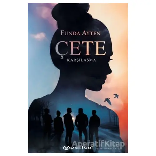 Çete - Karşılaşma - Funda Ayten - Epsilon Yayınevi