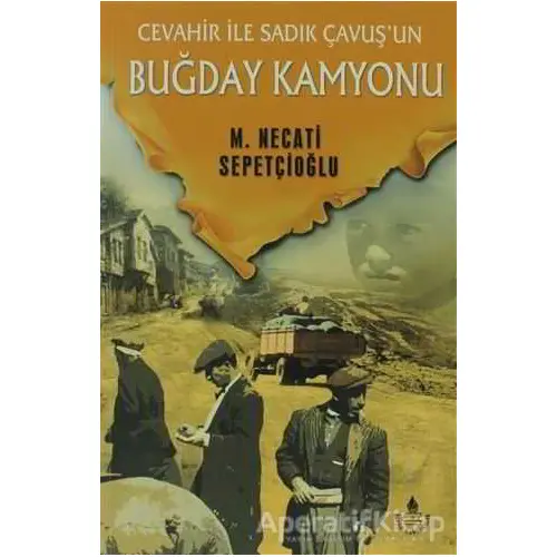 Cevahir ile Sadık Çavuşun Buğday Kamyonu - Bütün Eserleri