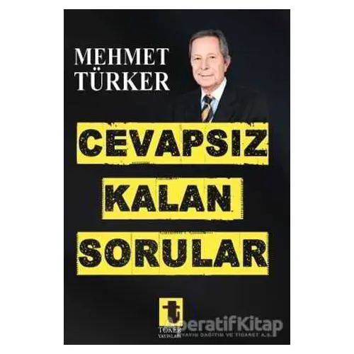 Cevapsız Kalan Sorular - Mehmet Türker - Toker Yayınları