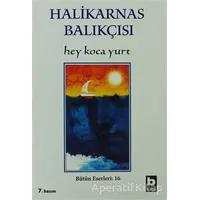 Hey Koca Yurt Bütün Eserleri:16 - Cevat Şakir Kabaağaçlı (Halikarnas Balıkçısı) - Bilgi Yayınevi