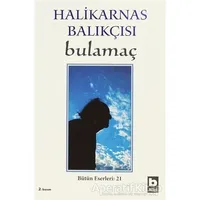 Halikarnas Balıkçısı - Bulamaç Bütün Eserleri: 21