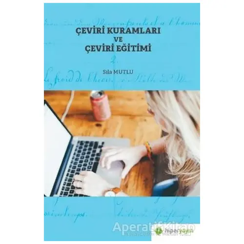 Çeviri Kuramları ve Çeviri Eğitimi - Sıla Mutlu - Hiperlink Yayınları