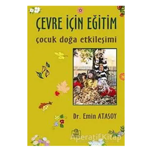 Çevre İçin Eğitim - Emin Atasoy - Ezgi Kitabevi Yayınları