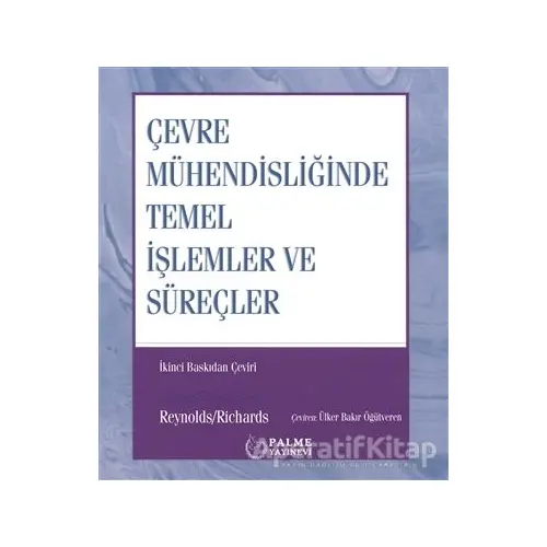 Çevre Mühendisliğinde Temel İşlemler ve Süreçler - Richards Reynolds - Palme Yayıncılık