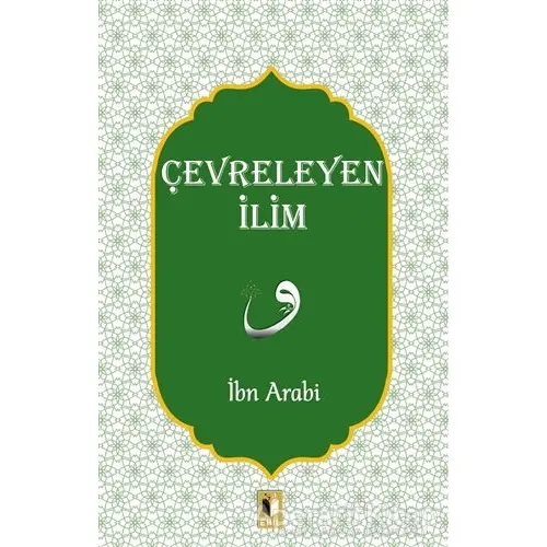 Çevreleyen İlim - Muhyiddin İbn Arabi - Ehil Yayınları