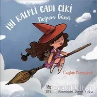 İyi Kalpli Cadı Çiki - Doğum Günü - Ceylan Koryürek - İthaki Çocuk Yayınları