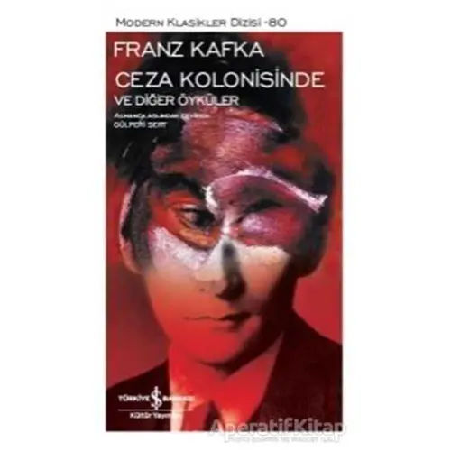 Ceza Kolonisinde ve Diğer Öyküler - Franz Kafka - İş Bankası Kültür Yayınları