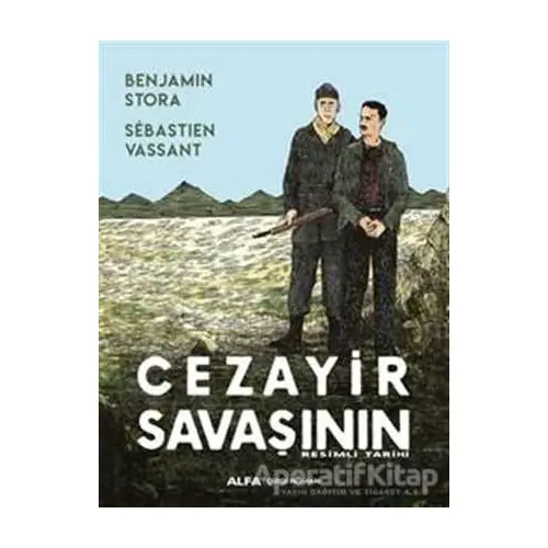 Cezayir Savaşının Resimli Tarihi - Benjamin Stora - Alfa Yayınları