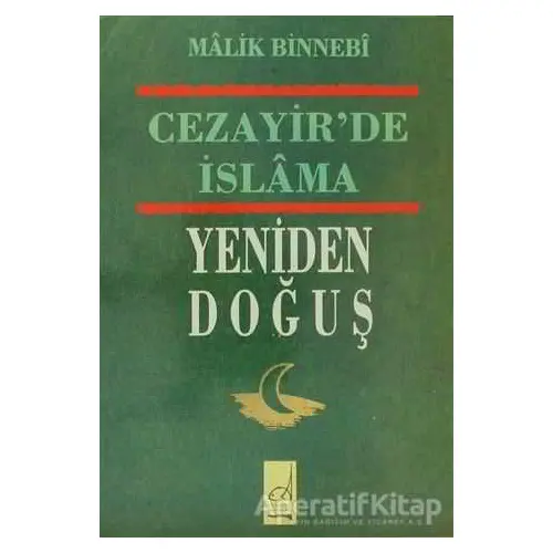 Cezayir’de İslam’ın Yeniden Doğuş - Malik Bin Nebi - Boğaziçi Yayınları