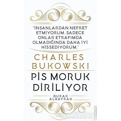 Charles Bukowski - Pis Moruk Diriliyor - Burak Albayrak - Destek Yayınları