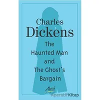 The Haunted Man and The Ghosts Bargain - Charles Dickens - Aktif Yayınevi