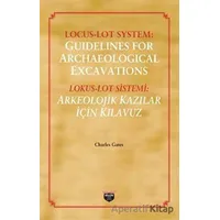 Lokus - Lot Sistemi: Arkeolojik Kazılar İçin Kılavuz - Charles Gates - Bilgin Kültür Sanat Yayınları