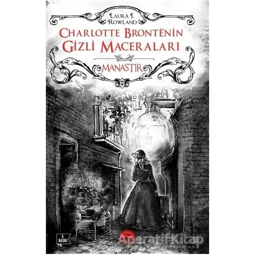 Charlotte Brontenin Gizli Maceraları: Manastır - Laura J. Rowland - Martı Yayınları