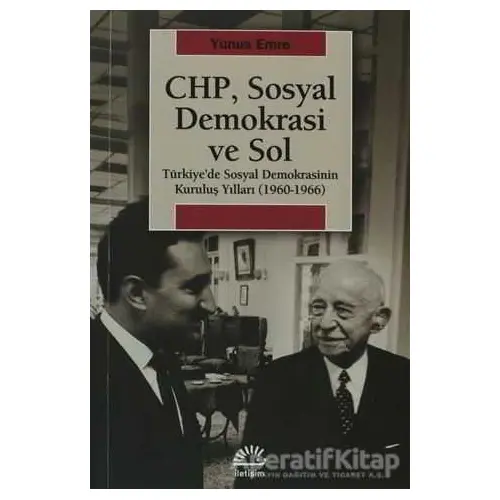 CHP, Sosyal Demokrasi ve Sol - Yunus Emre - İletişim Yayınevi