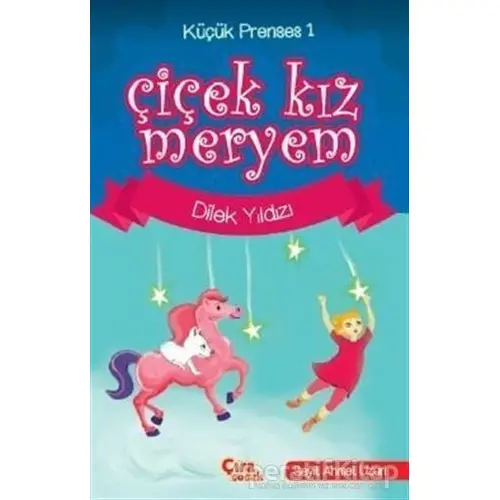 Çiçek Kız Meryem - Dilek Yıldızı - Seyit Ahmet Uzun - Çıra Çocuk Yayınları