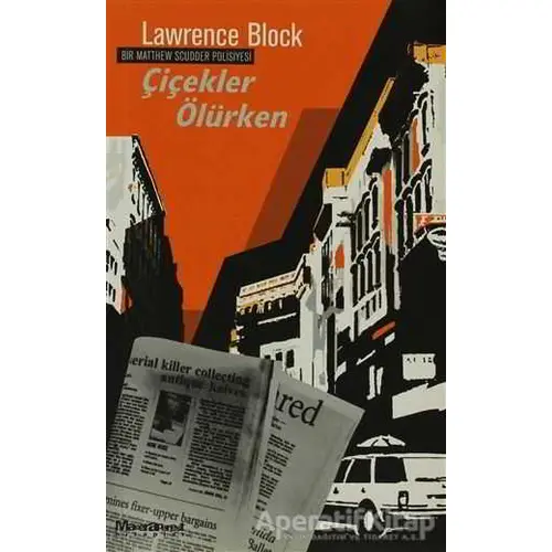 Çiçekler Ölürken - Bir Matthew Scudder Polisiyesi - Lawrence Block - Maceraperest Kitaplar