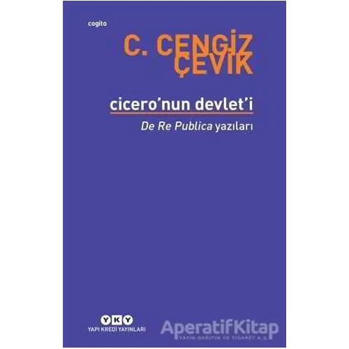 Cicero’nun Devlet’i - C. Cengiz Çevik - Yapı Kredi Yayınları