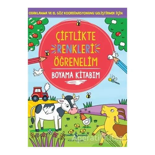 Çiftlikte Renkleri Öğrenelim - Kolektif - İş Bankası Kültür Yayınları