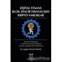 Dijital Finans Blok Zincir Teknolojisi Kripto Varlıklar - Çiğdem Yılmaz Özsoy - Akademisyen Kitabevi