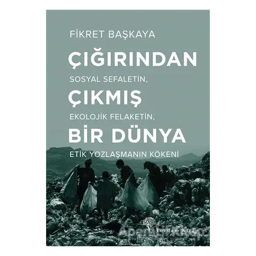 Çığırından Çıkmış Bir Dünya - Fikret Başkaya - Yordam Kitap